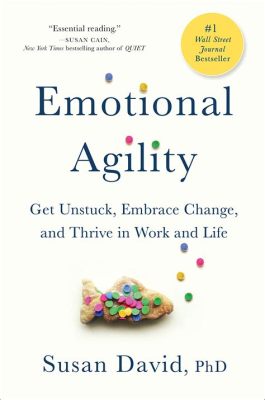  Emotional Agility: Get Unstuck, Embrace Change, and Thrive in Work and Life - Odkryj moc emocji w dynamice życia